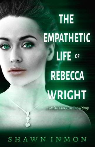 The Empathetic Life of Rebecca Wright A Middle Falls Time Travel Story