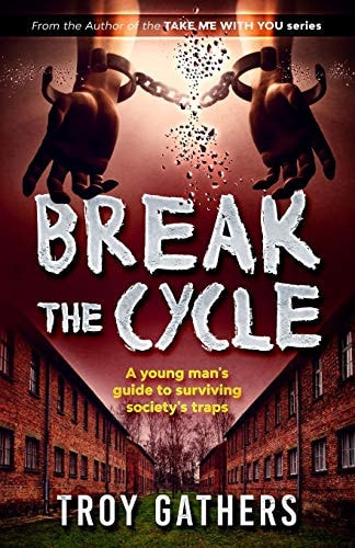 Break The Cycle A Young Man's Guide to Surviving Society's Traps
