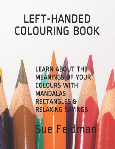 Learn about the Meanings of Your Colours with Mandalas, Rectangles & Relaxing Sayings Left-Handed Colouring Book