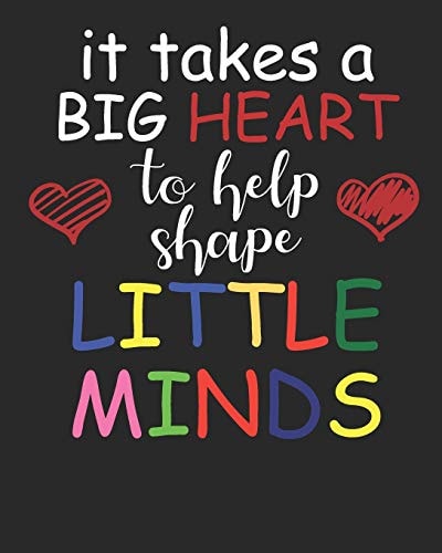 It Takes a Big Heart to Help Shape Little Minds
