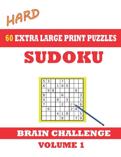 Sudoku 60 Hard Extra Large Print Puzzles Idea for More Advanced Puzzlers. Games with Solutions. Easy-To-see Font, One Full Page Per Game. Large Size Paperback