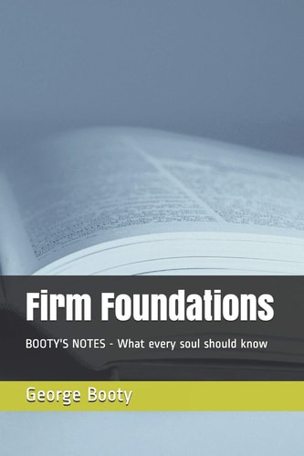 Firm Foundations BOOTY's NOTES - What Every Soul Should Know