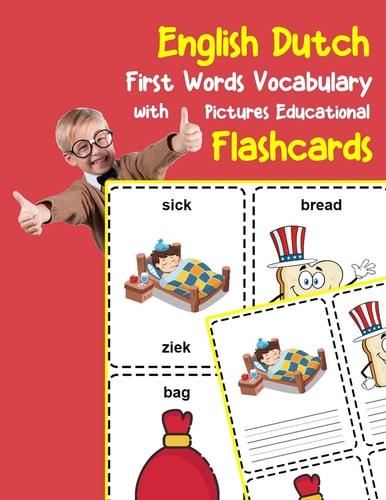 English Dutch First Words Vocabulary with Pictures Educational Flashcards Fun Flash Cards for Infants Babies Baby Child Preschool Kindergarten Toddlers and Kids