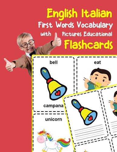English Italian First Words Vocabulary with Pictures Educational Flashcards Fun Flash Cards for Infants Babies Baby Child Preschool Kindergarten Toddlers and Kids