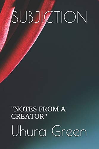 Subjiction Notes from a Creator
