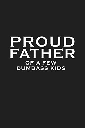 Proud Father Of A Few Dumbass Kids Funny Dad Gift