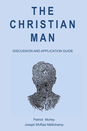 The Christian Man Discussion and Application Guide