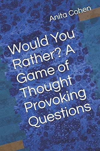 Would You Rather? a Game of Thought Provoking Questions