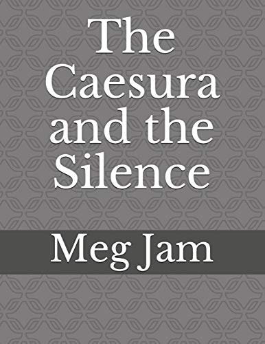 The Caesura and the Silence