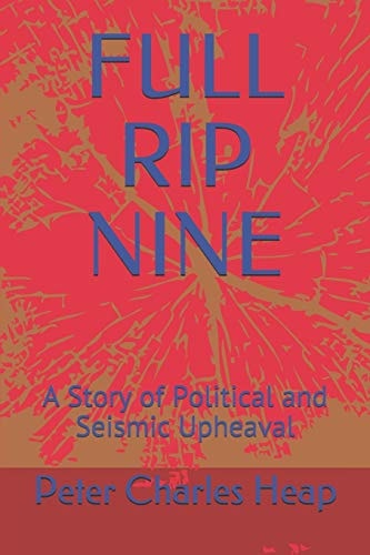 Full Rip Nine A Story of Political and Seismic Upheaval