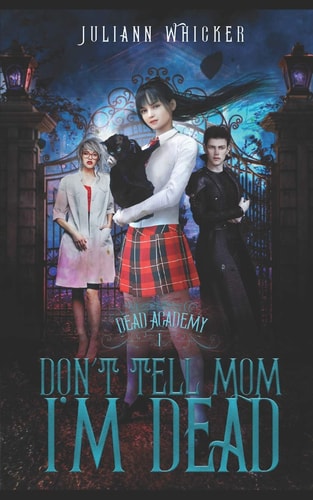 Don't Tell Mom I'm Dead Dead Academy 1