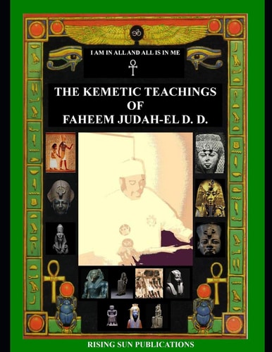 The Kemetic Teachings of Faheem Judah-El D. D.
