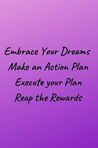 Embrace Your Dreams Make An Action Plan Execute Your Plan Reap the Rewards