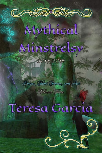 Mythical Minstrelsy Poems, Short Stories, and Art 2017 - 2018