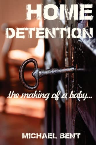 Home Detention The Making of a Baby