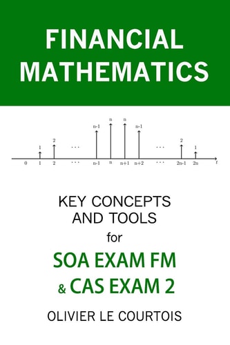 Financial Mathematics Key Concepts and Tools for Soa Exam FM & Cas Exam 2