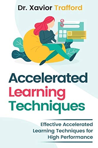 Accelerated Learning Techniques Effective Accelerated Learning Techniques for High Performance