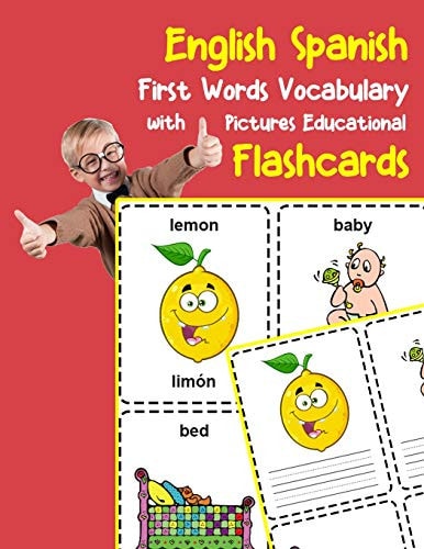 English Spanish First Words Vocabulary with Pictures Educational Flashcards Fun Flash Cards for Infants Babies Baby Child Preschool Kindergarten Toddlers and Kids