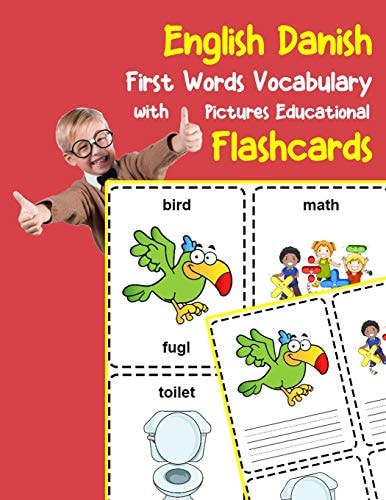 English Danish First Words Vocabulary with Pictures Educational Flashcards Fun Flash Cards for Infants Babies Baby Child Preschool Kindergarten Toddlers and Kids