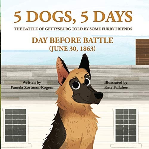 5 Dogs, 5 Days - The Battle of Gettysburg Told by Some Furry Friends Day Before Battle (June 30, 1863)