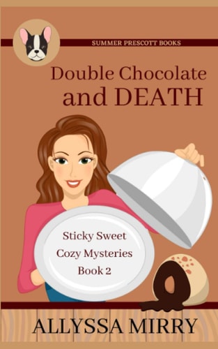 Double Chocolate and Death (Sticky Sweet Cozy Mysteries)