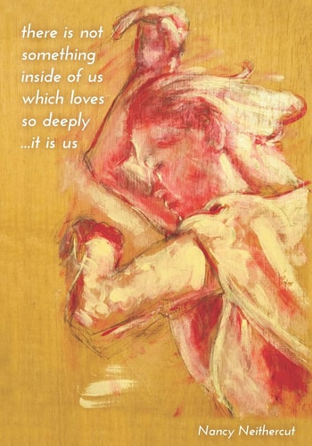 There Is Not Something Inside of Us Which Loves So Deeply ... it Is Us