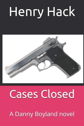 Cases Closed A Danny Boyland Novel