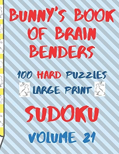 Bunnys Book of Brain Benders Volume 21 100 Hard Sudoku Puzzles Large Print (Cpll.0328)