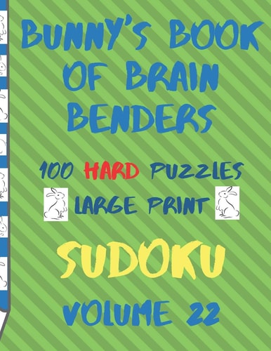 Bunnys Book of Brain Benders Volume 22 100 Hard Sudoku Puzzles Large Print (Cpll.0329)