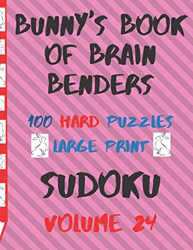Bunnys Book of Brain Benders Volume 24 100 Hard Sudoku Puzzles Large Print (Cpll.0331)