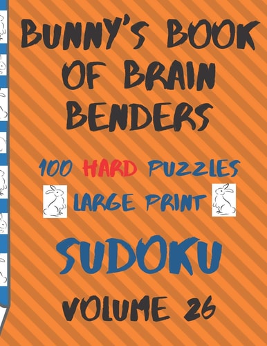 Bunnys Book of Brain Benders Volume 26 100 Hard Sudoku Puzzles Large Print (Cpll.0333)