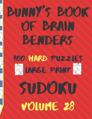 Bunnys Book of Brain Benders Volume 28 100 Hard Sudoku Puzzles Large Print (Cpll.0335)