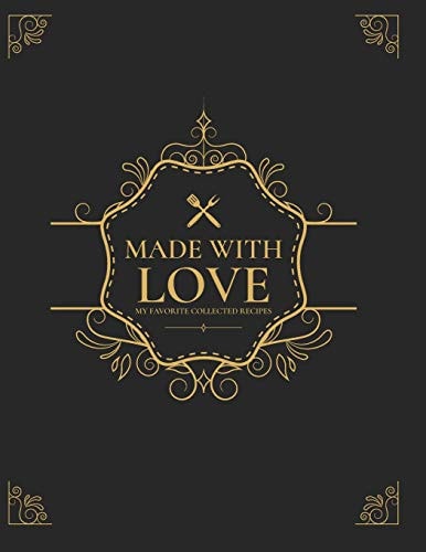 Made With Love My Favorite Collected Recipes