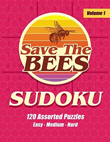 Save The Bees Sudoku 120 Assorted Puzzles Easy Medium Hard - Volume 1 Large Print With Answers - One Puzzle Per Page