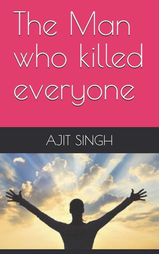 The Man Who Killed Everyone