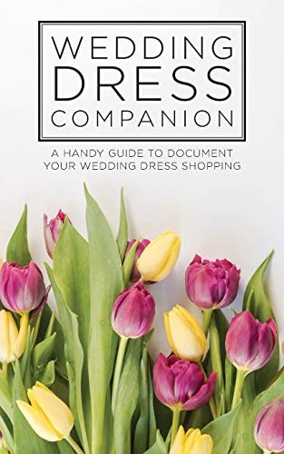 Wedding Dress Companion A Handy Guide to Document Your Wedding Dress Shopping