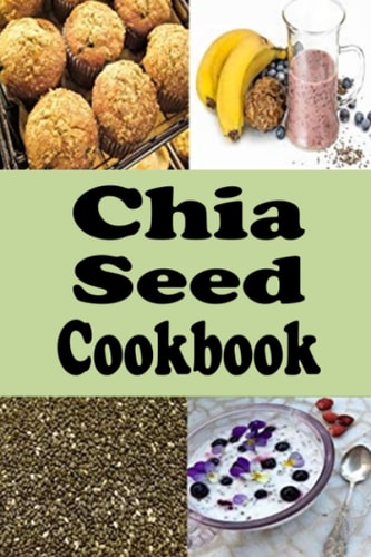 CHIA SEED COOKBOOK Healthy Chia Seed Recipes