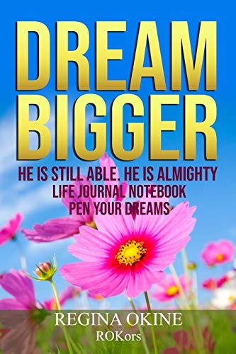 Dream Bigger He Is Still Able. He Is Almighty