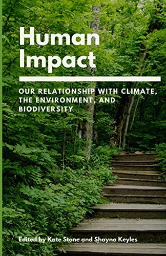Human Impact Our Relationship with Climate, the Environment, and Biodiversity