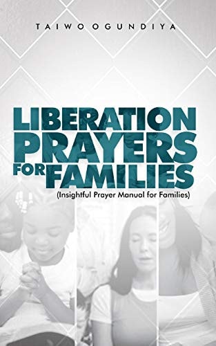 Liberation Prayers For Families Insightful Prayer Manual for Families