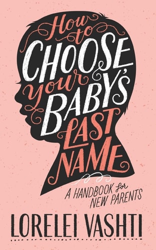 How to Choose Your Baby's Last Name A Handbook for New Parents