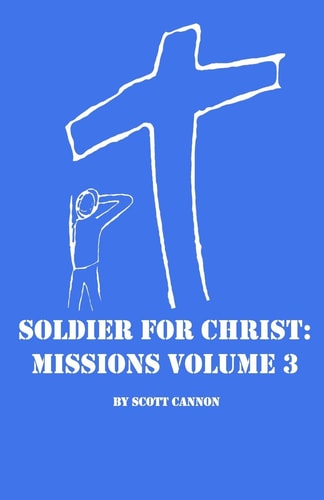 Soldier For Christ Missions Volume 3