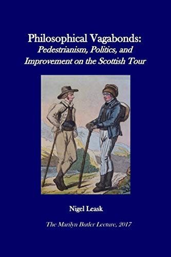 Philosophical Vagabonds Pedestrianism, Politics, and Improvement on the Scottish Tour