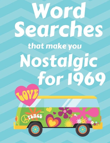 Word Searches That Make You Nostalgic For 1969 40 Large Print Puzzles with Topics Like Everyday Culture, Entertainment, World Events and Sports