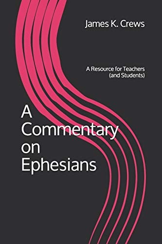 A Commentary on Ephesians A Resource for Teachers (and Students)