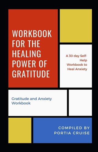 Workbook for the Healing Power of Gratitude Gratitude and Anxiety Workbook