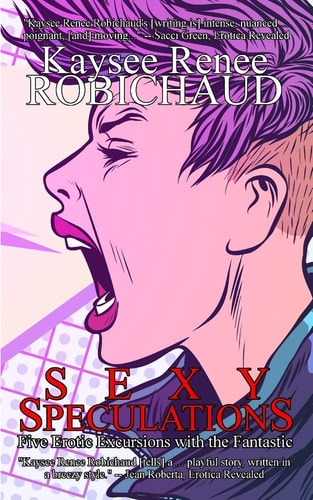 Sexy Speculations Five Erotic Excursions with the Fantastic