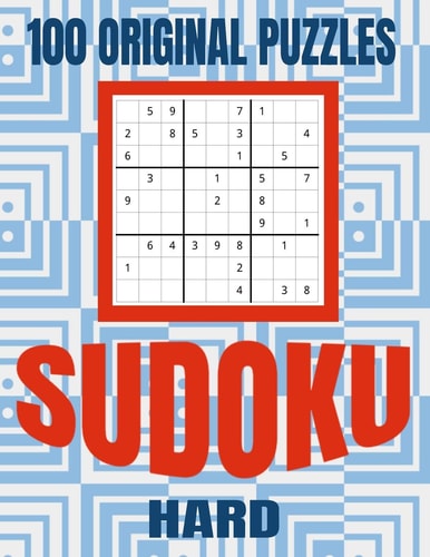 Sudoku 100 Original Puzzles Hard Accept the Challenge with 100 Sudoku Puzzles for the Advanced Puzzler and Sudoku Fan