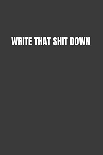 Write That Shit Down