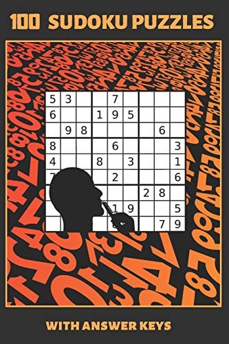 100 Sudoku Puzzles 6 X 9 SUDOKU BOOK with ANSWER KEYS INCLUDED. Three Difficulty Levels: Easy, Medium and Hard. TONS of FUN. EASY-To-READ FONT. KIDS and ADULTS